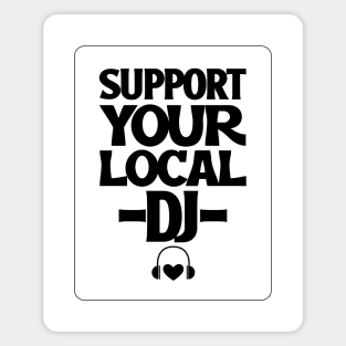 SUPPORT YOUR LOCAL DJ Magnet